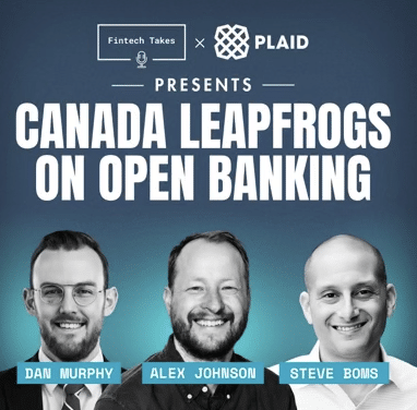 Fintech Takes: Canada Leapfrogs on Open Banking